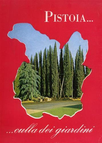 Pistoia culla di giardini. Aspetti economici del vivaismo e della floricoltura pistoiese - Ilvo Capecchi - copertina