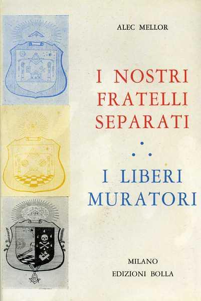 I Nostri Fratelli Separati. I Liberi Muratori - Alec Mellor - 2