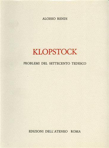 Klopstock. Problemi del Settecento tedesco - Aloisio Rendi - copertina