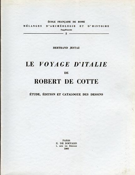Le Voyage en Italie de Robert de Cotte. Etude, édition et catalogue des dessins - Bertrand Jestaz - copertina