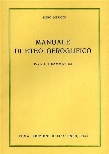 Manuale di Eteo Geroglifico. Parte I: Grammatica - Piero Meriggi - 2