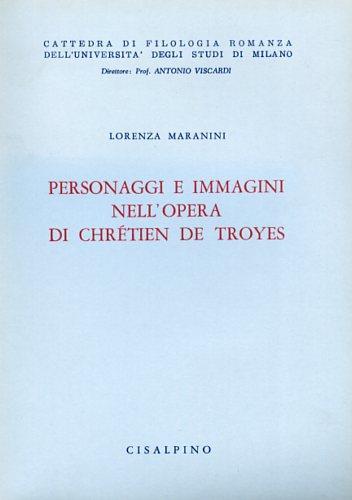 Personaggi e immagini nell'opera di Chrétien de Troyes - Lorenza Maranini - copertina