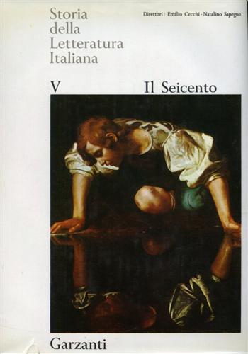 Storia della Letteratura Italiana. Vol. V: Il Seicento - Emilio Cecchi - 2