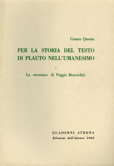 Per la storia del testo di Plauto nell'umanesimo. Vol. I: La \Recensio\" di Poggio Bracciolini" - Cesare Questa - copertina