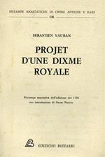 Projet d'une Dixme Royale. Qui supprimant la Taille, les Aydes, les Douanes d'une Province à l'autre, les Décimes du Clergé