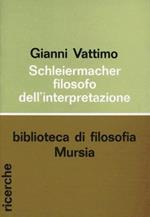 Schleiermacher, filosofo della interpretazione