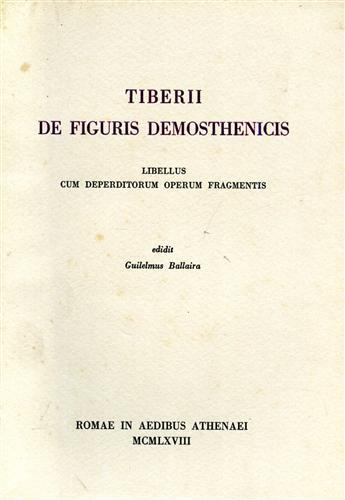 Tiberii de figuris Demosthenicis. Libellus cum deperditorum operum fragmentis - Guglielmo Ballaira - copertina