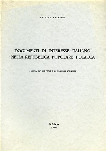 Documenti di interesse italiano nella Repubblica Popolare Polacca. Premessa per una ricerca e un censimento archivistici - Ettore Falconi - copertina