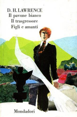 Il pavone bianco. Il trasgressore. Figli e amanti - David Herbert Lawrence - copertina