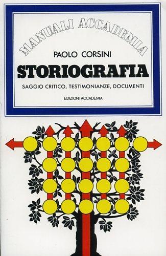 Storiografia. Saggio critico, testimonianze, documenti - Paolo Corsini - copertina