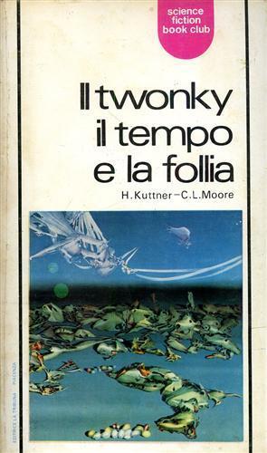 Il twonky il tempo e la follia - Henry Kuttner - 3