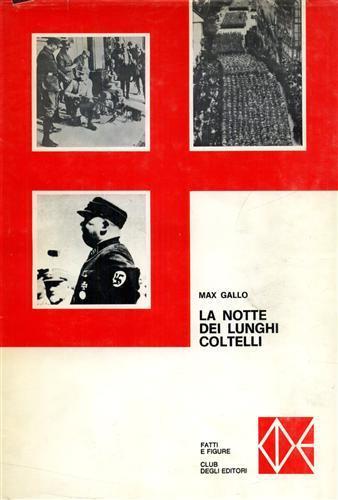 La notte dei lunghi coltelli. 30 giugno 1934. Ora per ora, il regolamento dei conti tra le SS hitleriane e le SA di Roehm - Max Gallo - copertina