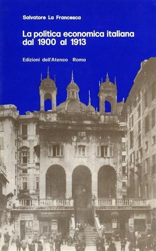 La politica economica italiana dal 1900 al 1913 - Salvatore La Francesca - copertina