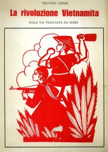 La rivoluzione vietnamita sulla via tracciata da Marx - Trùòng-Chinh - copertina