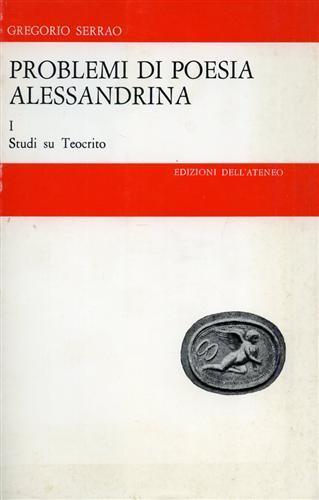 Problemi di poesia alessandrina. Vol. I: Studi su Teocrito - Gregorio Serrao - copertina