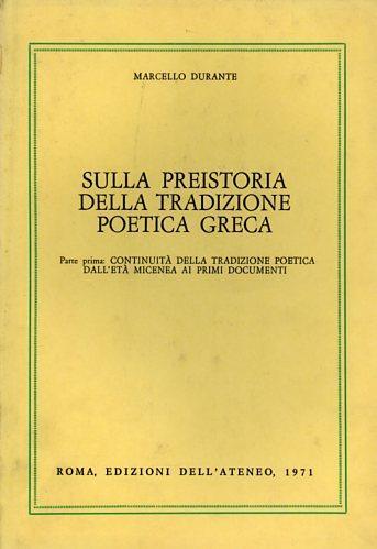 Sulla preistoria della tradizione poetica greca. Parte I: Continuità della tradizione poetica dall'età micenea ai primi documenti - Marcello Durante - copertina