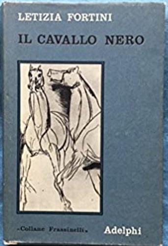 Il Cavallo nero. Comprende anche i racconti \Si" - Letizia Fortini - copertina