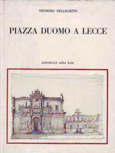 Piazza Duomo a Lecce - Teodoro Pellegrino - 2