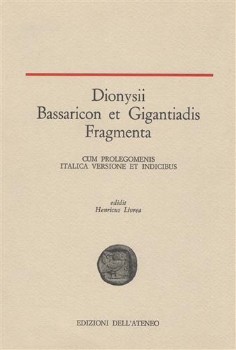 Dionysii Bassaricon et Gigantiadis Fragmenta cum Prolegomenis Italica versione et Indicibus - Henricus Livrea - copertina