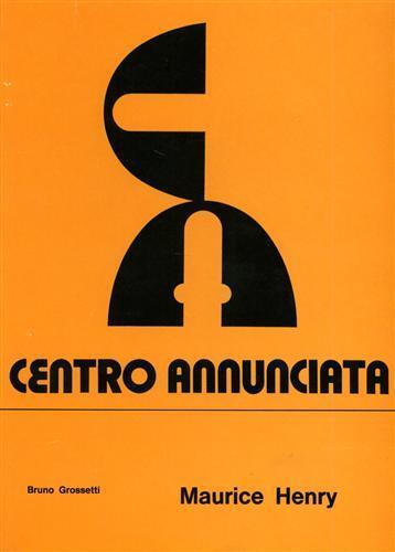 Maurice Henry. Centro Annunciata - copertina