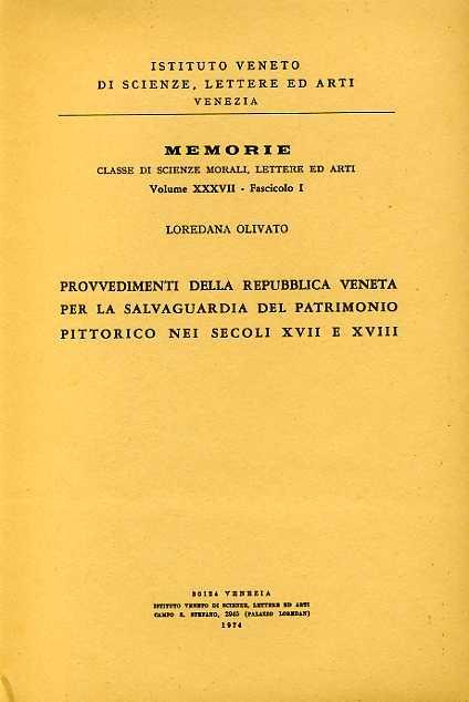 Provvedimenti della Repubblica Veneta per la salvaguardia del patrimonio pittorico nei secoli XVII e XVIII - Loredana Olivato - copertina