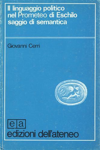 Il linguaggio politico nel Prometeo di Eschilo, saggio di semantica - Giovanni Cerri - 2