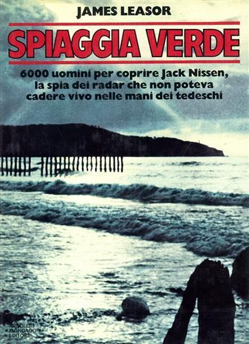 Spiaggia verde. Seimila uomini per coprire Jack Nissen, la spia dei radar che non poteva cadere vivo nelle mani dei tedeschi - James Leasor - copertina