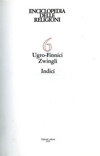 Enciclopedia delle Religioni. Vol. 6: Ugro Zwingli. Indici e indici delle tavole - Alfonso M. Di Nola - 3