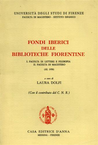 Fondi Iberici delle Biblioteche Fiorentine. Facoltà di Lett.e Filos.Facolt - Laura Dolfi - copertina