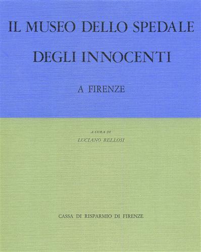 Il Museo dello Spedale degli Innocenti a Firenze - Luciano Bellosi - 5