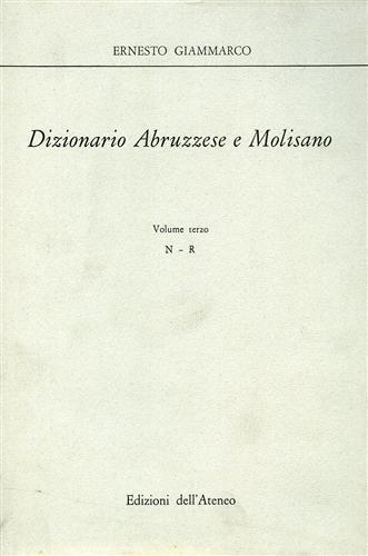 Dizionario Abruzzese e Molisano. Vol. III: N R - Ernesto Giammarco - 3
