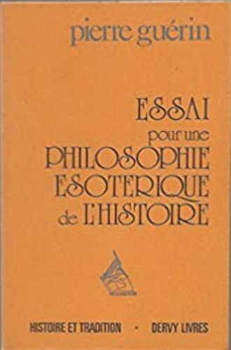 Essai pour une philosophie esoterique de l'histoire - Pierre Guerin - 2