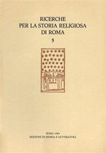 Ricerche per la Storia Religiosa di Roma. Studi, Documenti, Inventari. Vol.2,1978,pp.428. Vol.4,1980,