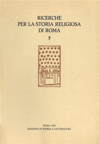 Ricerche per la Storia Religiosa di Roma. Studi, Documenti, Inventari. Vol.2,1978,pp.428. Vol.4,1980, - 2