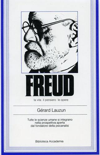 Freud. La vita, il pensiero, le opere - Gérard Lauzun - copertina