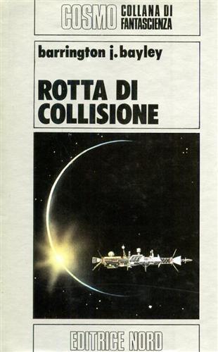 Rotta di collisione - Barrington J. Bayley - 2