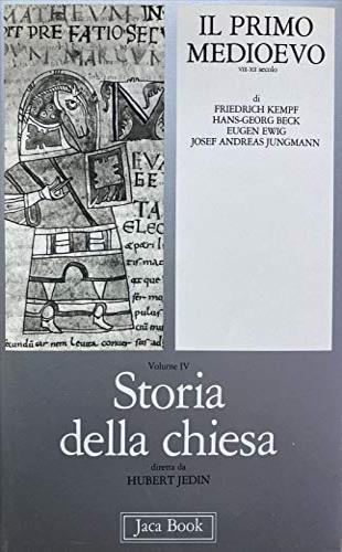 Storia della Chiesa. Vol. IV. Il Primo Medioevo VIII - XII secolo - Friedrich Kempf - 2