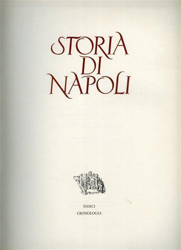 Storia di Napoli. Indici dei nomi e dei luoghi. Cronologia generale dalle origini della Città al 1950 - 2