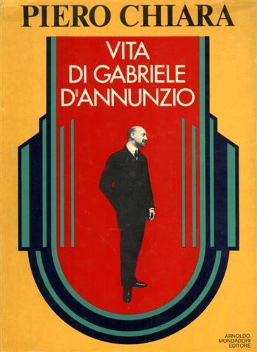 Vita di Gabriele D'Annunzio - Piero Chiara - copertina