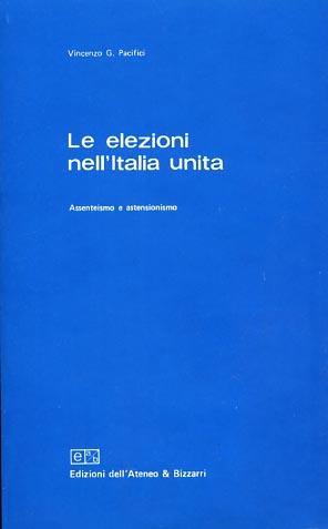 Le elezioni nell'Italia unita. Assenteismo e astensionismo - Vincenzo G. Pacifici - copertina