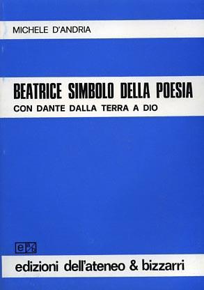 Beatrice simbolo della poesia con Dante dalla Terra a Dio - Michele D'Andria - 2