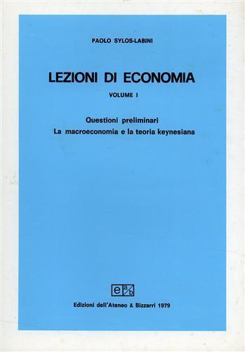 Lezioni di economia. Vol. I: Questioni preliminari, la macroeconomia e la teoria keynesiana - Paolo Sylos Labini - copertina