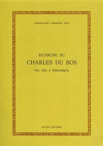 Ricerche su Charles du Bos, tra vita e letteratura - Marie José Cambieri Tosi - 2