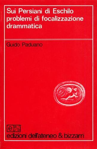 Sui Persiani di Eschilo, problemi di focalizzazione drammatica - Guido Paduano - copertina