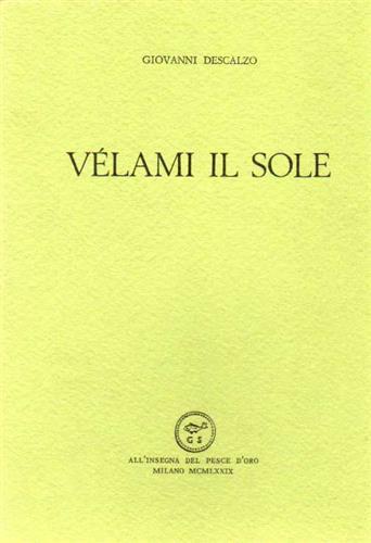 Velami il sole. Poesie scelte - Giovanni Descalzo - 3