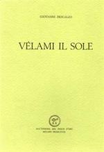 Velami il sole. Poesie scelte