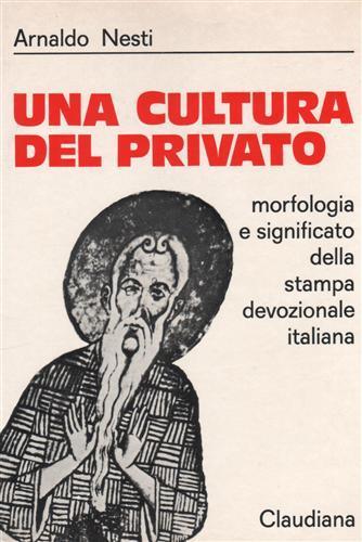 Una cultura del privato. Morfologia e significato della stampa devozionale italiana - Arnaldo Nesti - copertina