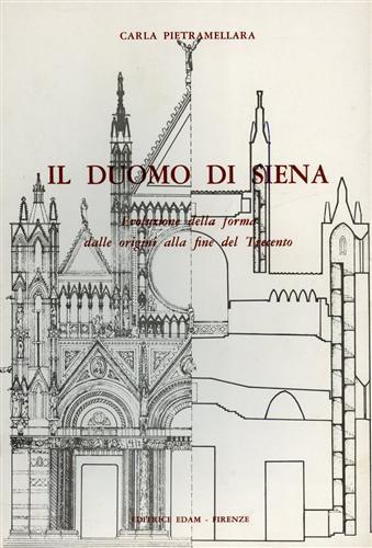 Il Duomo di Siena. Evoluzione della forma dalle origini alla fine del Trecento - Carla Pietramellara - copertina
