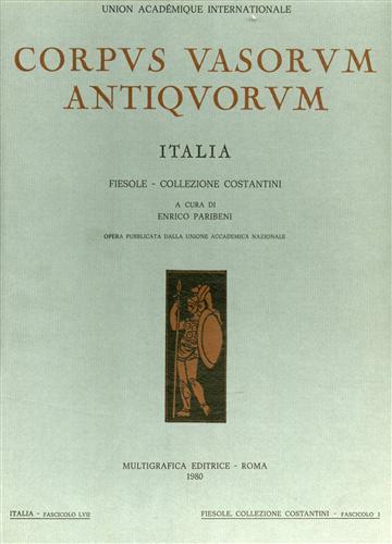 Corpus Vasorum Antiquorum. Italia, Fiesole Collezione Costantini. LVII, LVIII - Enrico Paribeni - copertina