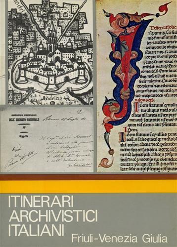 Itinerari Archivistici Italiani. Friuli Venezia Giulia - Antonio Dentoni Litta - copertina